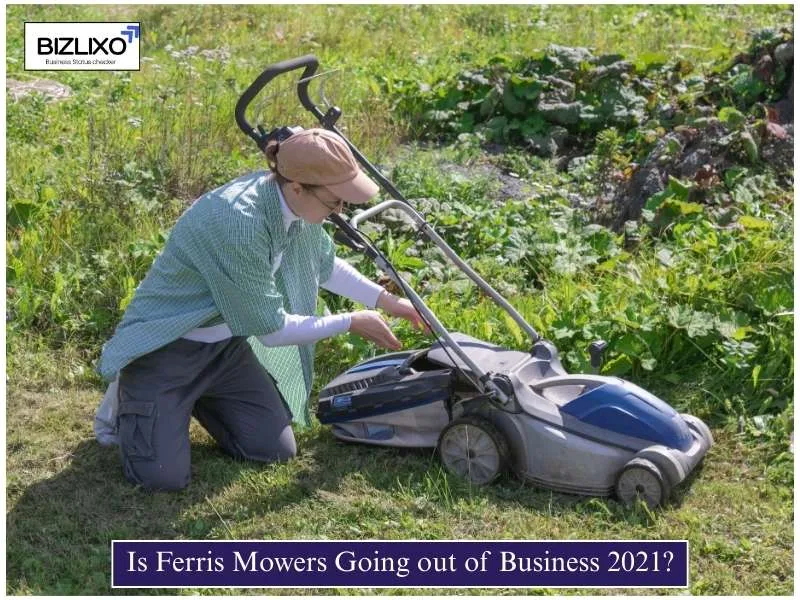Is Ferris Mowers Going out of Business 2021?