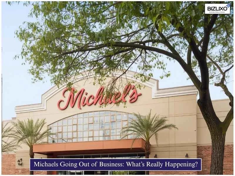 Michaels Going Out of Business: What’s Really Happening?