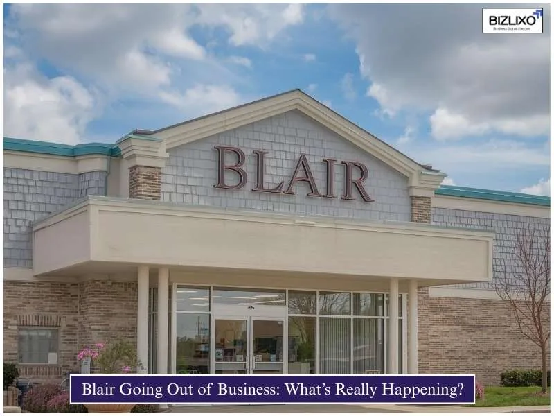 Blair Going Out of Business: What’s Really Happening?