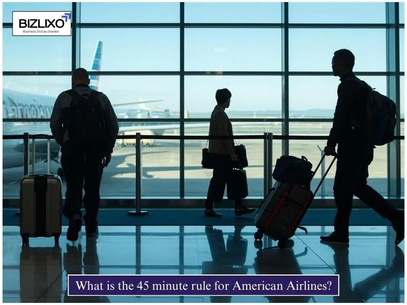 What is the 45 minute rule for American Airlines?