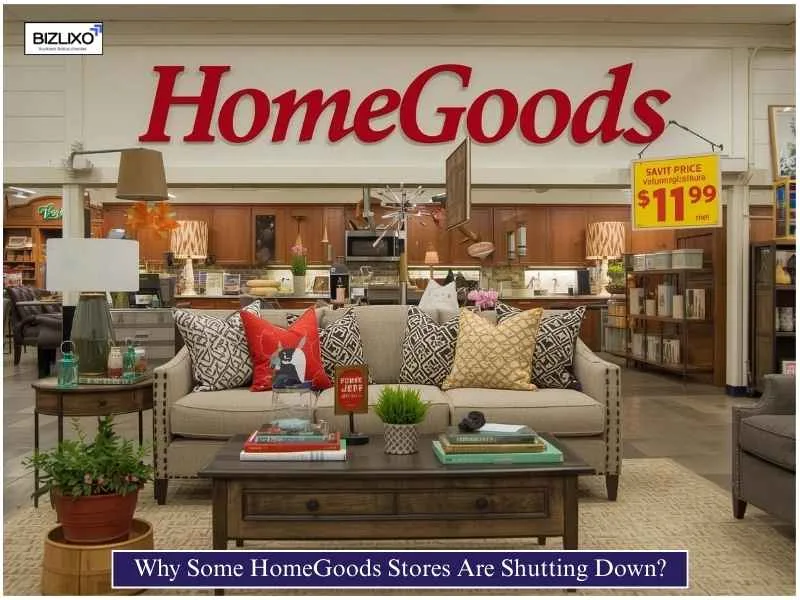 Why Some HomeGoods Stores Are Shutting Down?