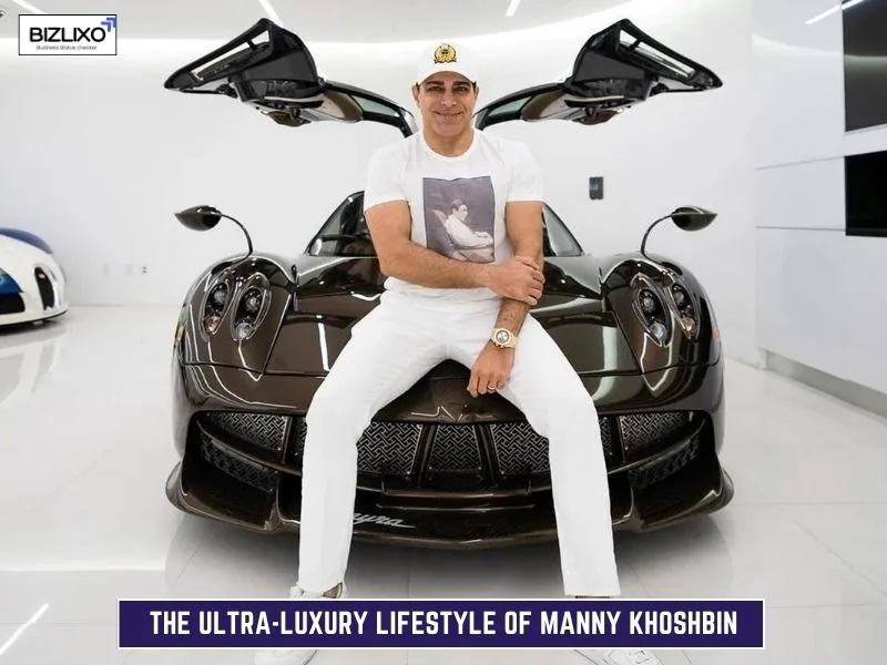 The Ultra-Luxury Lifestyle of Manny Khoshbin