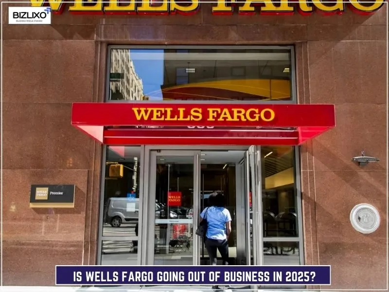Is Wells Fargo Going Out of Business in 2025?
