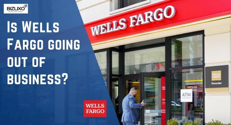 Is Wells Fargo going out of business